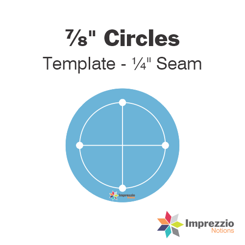 ⅞" Circle Template - ¼" Seam