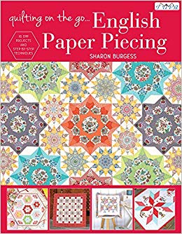 Quilting on the Go, English Paper Piecing, by Sharon Burgess (128 pages)