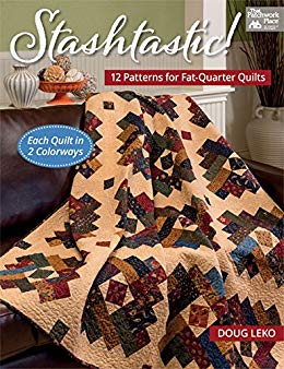 Stashtastic! - 12 Patterns for Fat-Quarter Quilts - Each Shown in 2 Colorways By Doug Leko